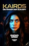 Kairos: Die Kinder der Zukunft (Die Kairos-Saga 1)