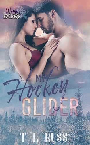 My Hockey Glider: A Hockey, Mistaken Past, Small Town Romance (Wynters Bliss Book 2)