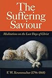 krummacherweg 57 bremen  The Suffering Saviour: Meditations on the Last Days of Christ
