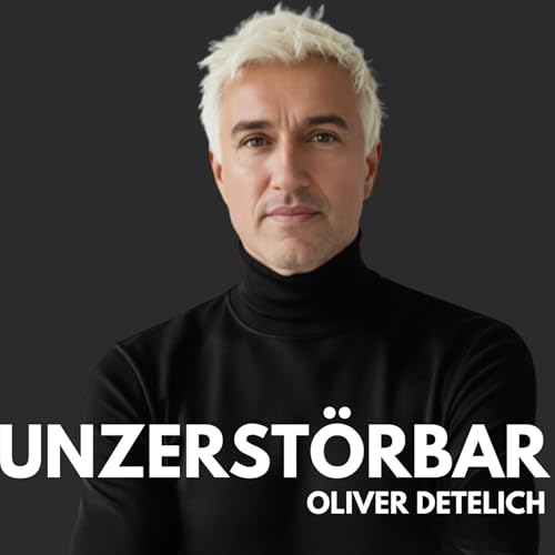 UNZERST&Ouml;RBAR Podcast Por Oliver Detelich arte de portada