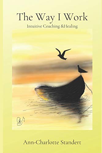 The way I work: Intuitive Coaching & Healing