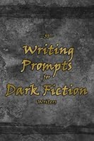 50 Writing Prompts for Dark Fiction Writers 1733455310 Book Cover