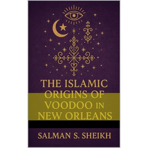 The Islamic Origins Of Voodoo In New Orleans Audiolibro Por Salman Sheikh arte de portada