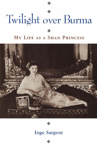 Twilight over Burma: My Life As a Shan Princess Twilight over Burma: My Life As a Shan Princess