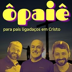 &Ocirc;pai&ecirc; Podcast Por Pablo Marcelo capa