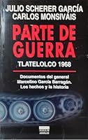 Parte de Guerra, Tlatelolco 1968: Documentos del General Marcelino Garcia Barragan: Los Hechos y La Historia 9681905954 Book Cover