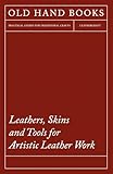 Leathers, Skins and Tools for Artistic Leather Work