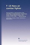  F-18 Navy caccia da combattimento aereo: udienza davanti a un sottocomitato della commissione per gli stanziamenti, Senato degli Stati Uniti, novantaquattresimo Congresso, prima sessione, su H.R. 9861