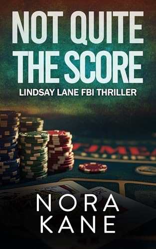Not Quite The Score: Lindsay Lane FBI Thriller (Lindsay Lane FBI Mystery Thriller Series Book 4)