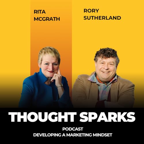 Developing a Marketing Mindset with Rita McGrath and Rory Sutherland