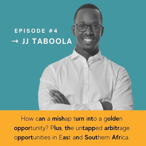#004 Part 2: JJ Taboola - Turning Mishaps into Gold: A Journey from South Africa to East Africa