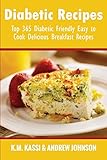 Diabetic Recipes: Top 365 Diabetic Friendly Easy to Cook Delicious Breakfast Recipes