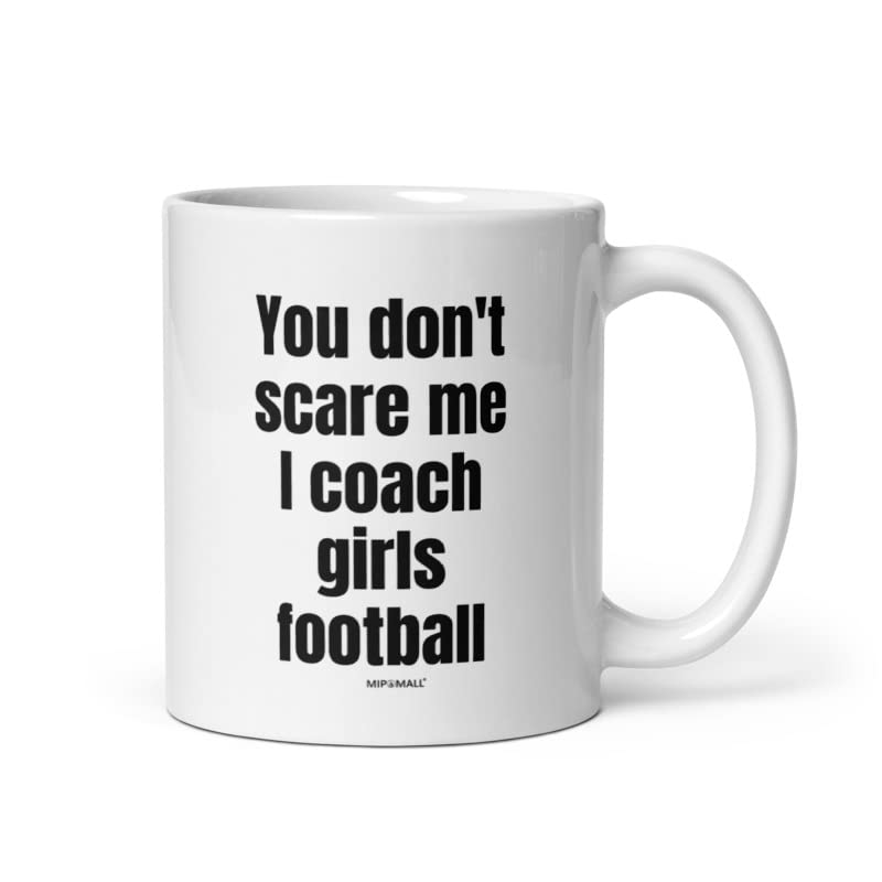 MIPOMALL Best Football Coach Mug,You Dont Scare me I Coach Girls,Coffee Mugs Tea Cup - wmC341_1