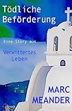 Tödliche Beförderung - aus: Verwittertes Leben (German Edition)