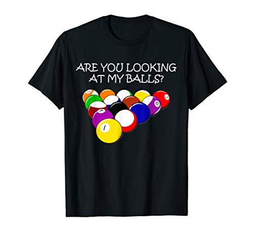 Are You Looking At My Balls Billiards Pool Rack Shirt