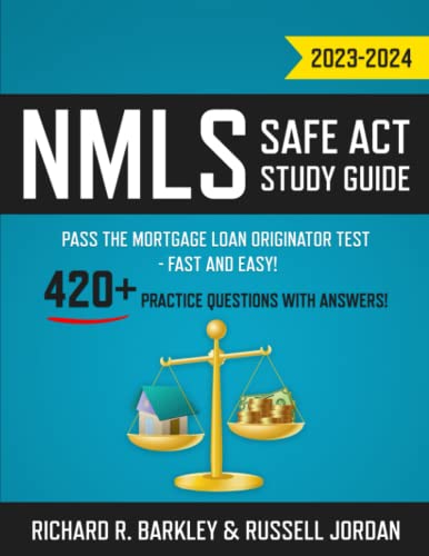 Nmls Safe Act Study Guide 2023-2024: Pass The Mortgage Loan Originator Test - Fast And Easy! 420+ Practice Questions With Answers! #TOP14