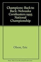 Champions: Back to Back: Nebraska Cornhusters 1995 National Championship 0965042529 Book Cover