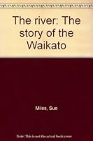The River: The Story of the Waikato 0868634182 Book Cover