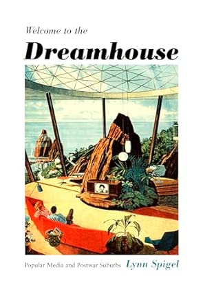Welcome to the Dreamhouse: Popular Media and Postwar Suburbs book cover