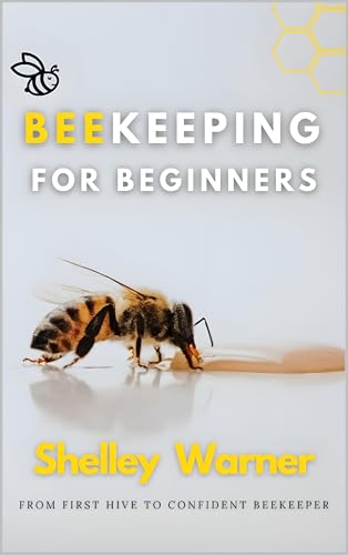 Beekeeping for Beginners: From First Hive to Confident Beekeeper