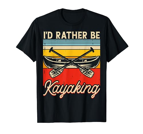 I'd Rather Be Kayaking For Kayaker - Funny Kayaking Lover Camiseta