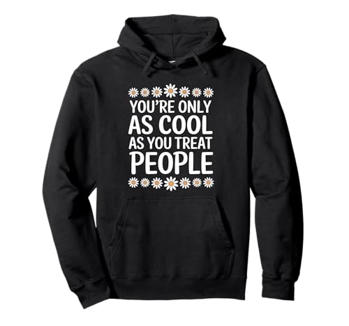 You Only As Cool As You Treat People Positivity �p�[�J�[