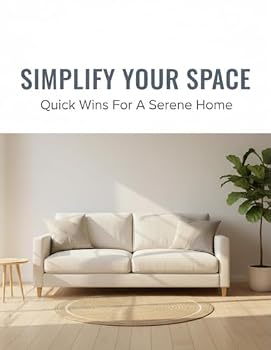 Paperback Simplify Your Space: Quick Wins For A Serene Home Book