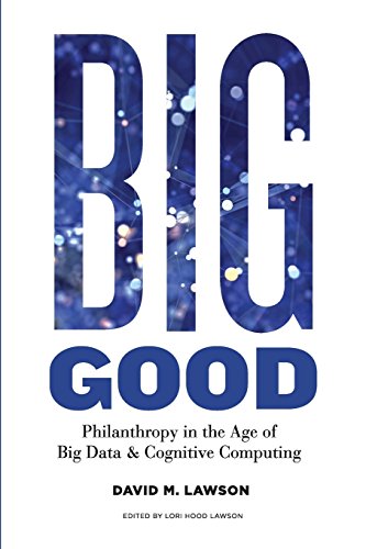 Big Good: Philanthropy in the Age of Big Data & Cognitive Computing