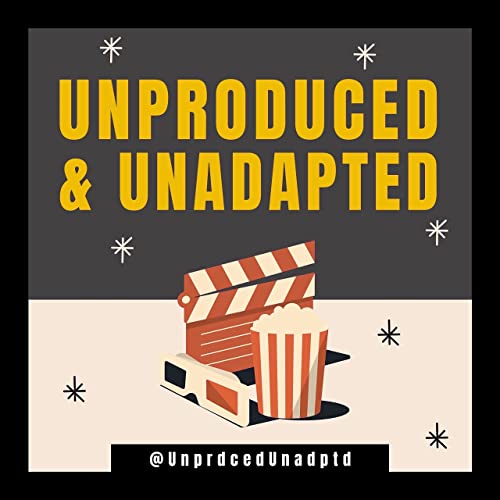 Welcome to Unproduced and Unadapted