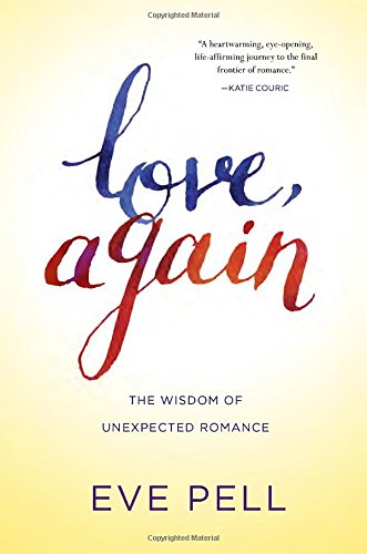 Love, Again: The Wisdom of Unexpected Romance