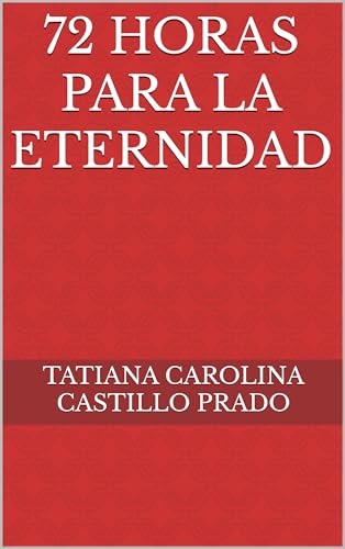 72 horas para la eternidad (Spanish Edition)