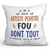 Mugffins Coussins / Oreillers avec Rembourrage pour Artiste Peintre Homme - 40x40 cm - en Français - Tout Le Monde Vous a parlé - Cadeau Original pour Artiste Peintre