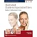 Illustrated Guide to Injectable Fillers: Basics, Indications, Uses (Aesthetic Methods for Skin Rejuvenation)