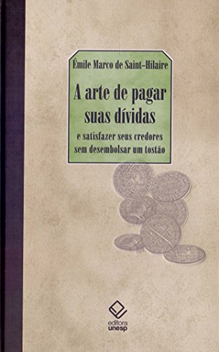A arte de pagar suas dívidas: e satisfazer seus credores sem desembolsar um tostão