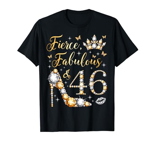 Fierce Fabulous & 46 Years Old 46th Birthday Queen's Bday T-Shirt