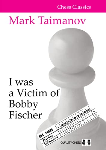 I Was A Victim Of Bobby Fischer (Chess Classics Series)