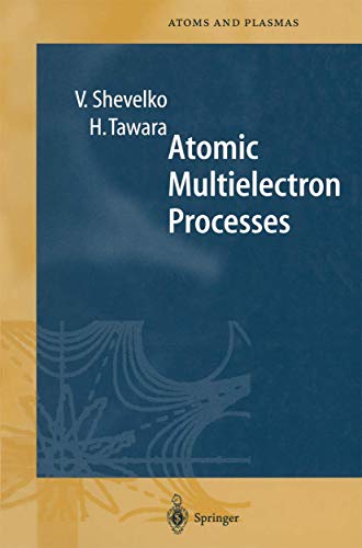 Atomic Multielectron Processes (Springer Series on Atomic, Optical, and Plasma Physics)