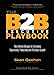 The B2B Executive Playbook: The Ultimate Weapon for Achieving Sustainable, Predictable and Profitable Growth