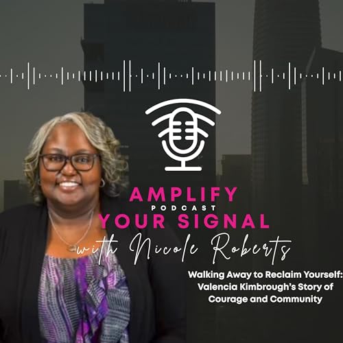 Walking Away to Reclaim Yourself: Valencia Kimbrough&rsquo;s Story of Courage and Community