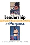 Leadership on Purpose: Promising Practices for African American and Hispanic Students