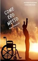 COME ERO MESSO: LA FORZA DELLA MENTE 1973218410 Book Cover