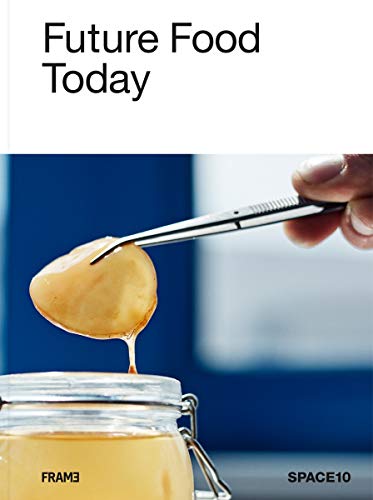 Télécharger Future food today : Cookbook by space10 PDF Ebook En Ligne