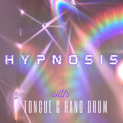 Hypnosis with Tongue & Hang Drum: Visualization, Visions and Deep