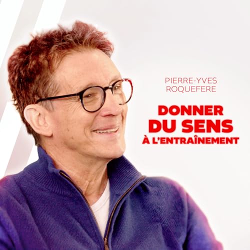Pierre-Yves Roquefere - Donner du sens &agrave; l'entrainement