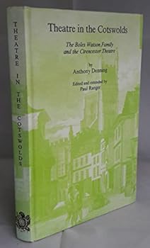 Theatre in the Cotswolds: The Boles Watson Family and the Cirencester Theatre