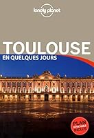 Toulouse en quelques jours : Avec un plan détachable 2816154076 Book Cover