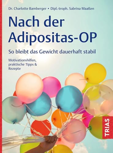 Nach der Adipositas-OP: So bleibt das Gewicht dauerhaft stabil. Motivationshilfen, praktische Tipps & Rezepte ...