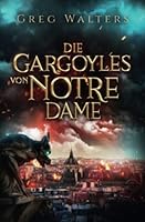 Die Gargoyles von Notre Dame (1/3) (German Edition) B0BZF585DR Book Cover
