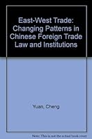 East-West Trade: Changing Patterns in Chinese Foreign Trade Law and Institutions 0379005379 Book Cover