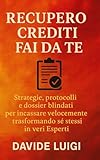 recupero crediti in inglese  RECUPERO CREDITI FAI DA TE: Strategie, protocolli e dossier blindati per incassare velocemente trasformando sé stessi in veri Esperti
